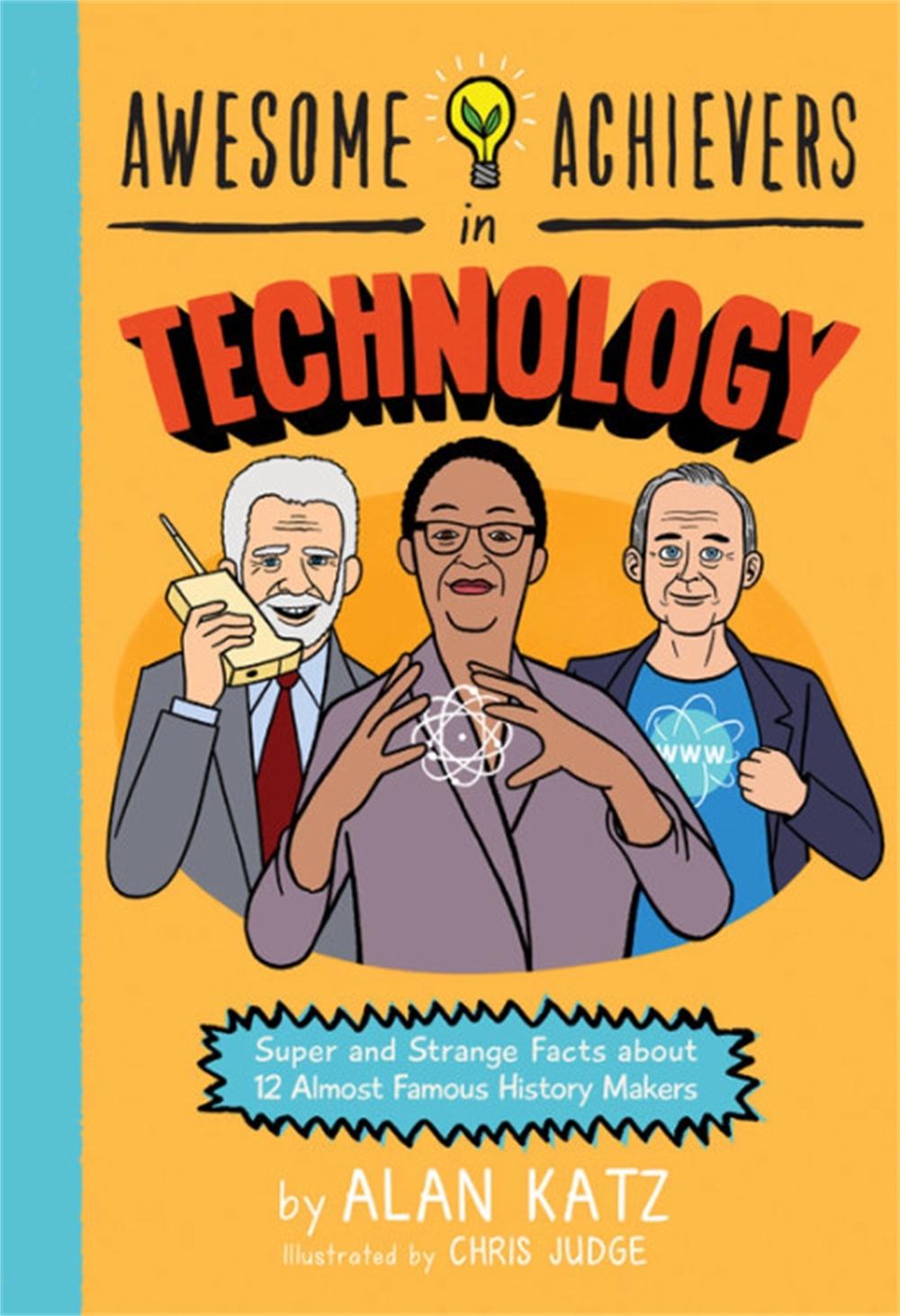 Awesome Achievers in Technology by Alan Katz - ISBN: 9780762463367