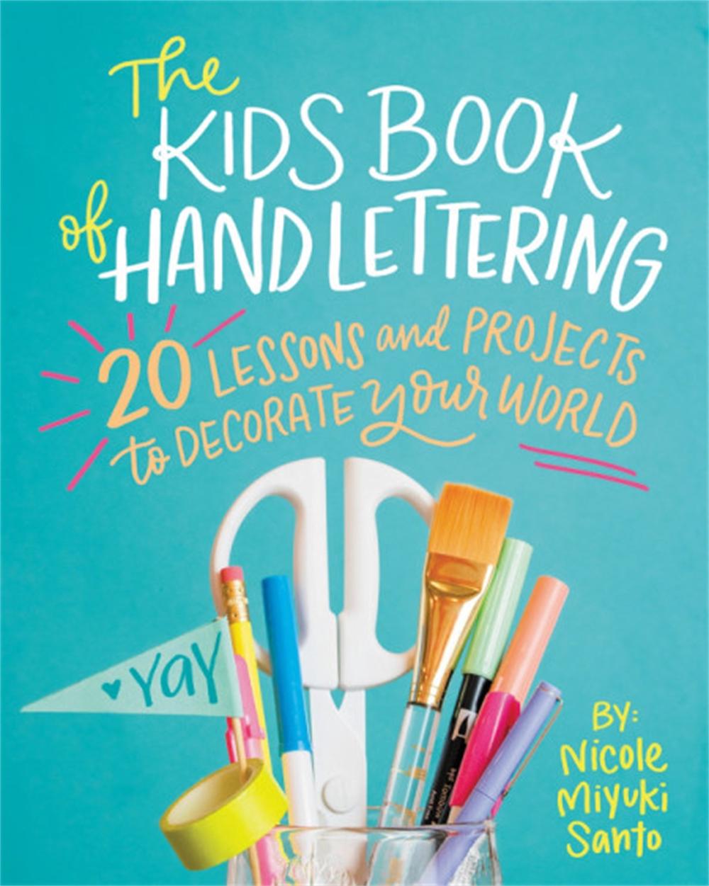 The Kids' Book of Hand Lettering by Nicole Miyuki Santo - ISBN: 9780762463398