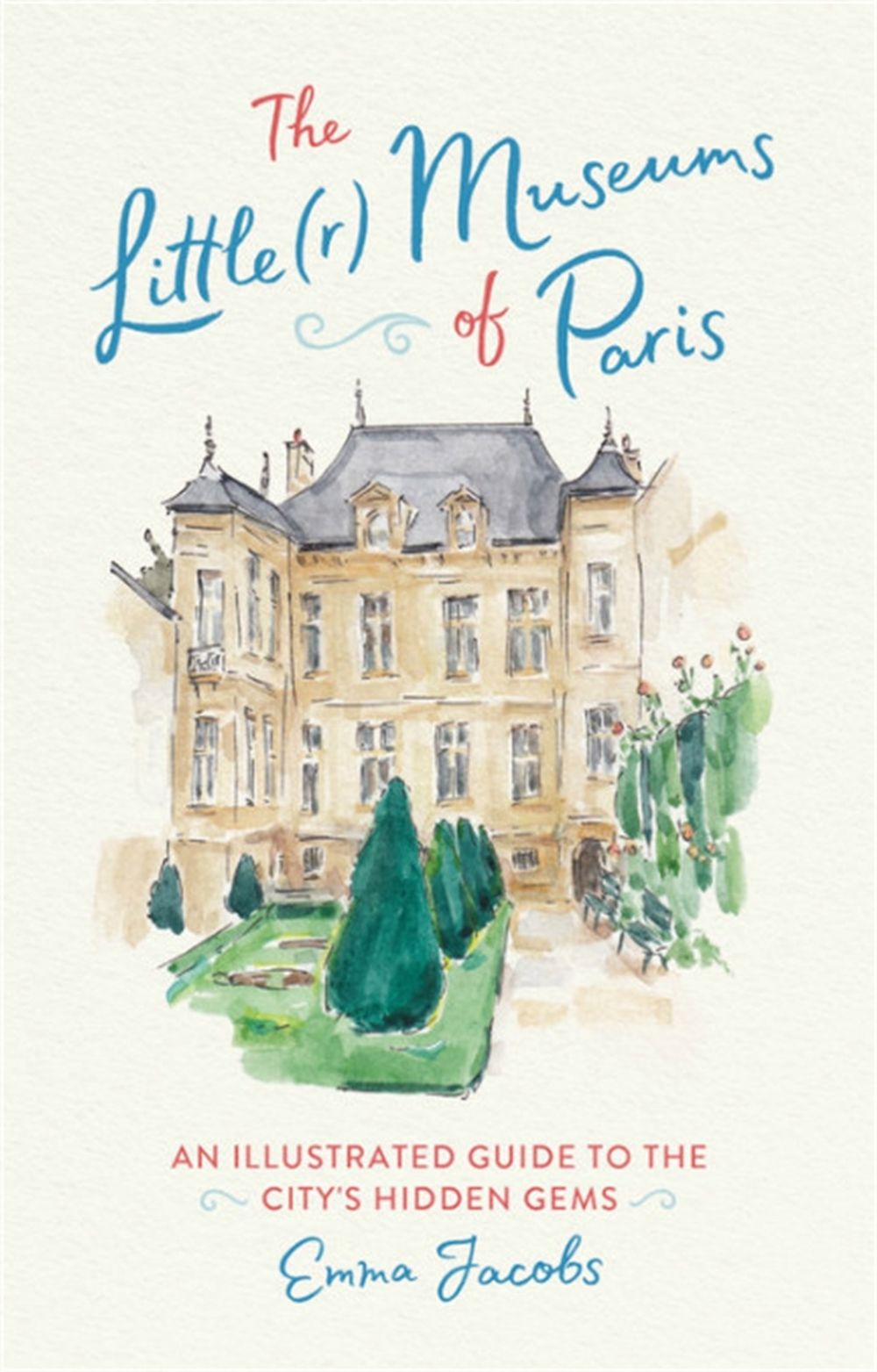 The Little(r) Museums of Paris by Emma Jacobs - ISBN: 9780762466399
