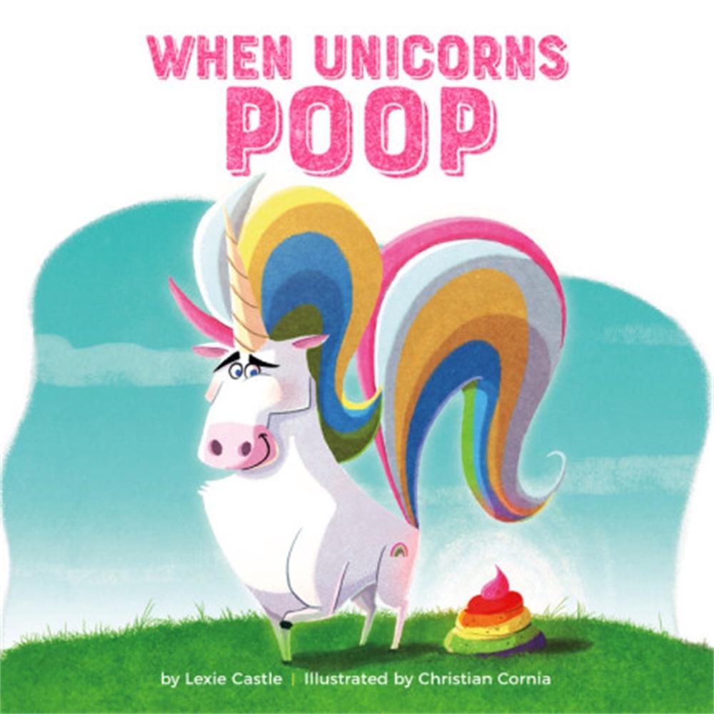 When Unicorns Poop by Lexie Castle - ISBN: 9780762467129