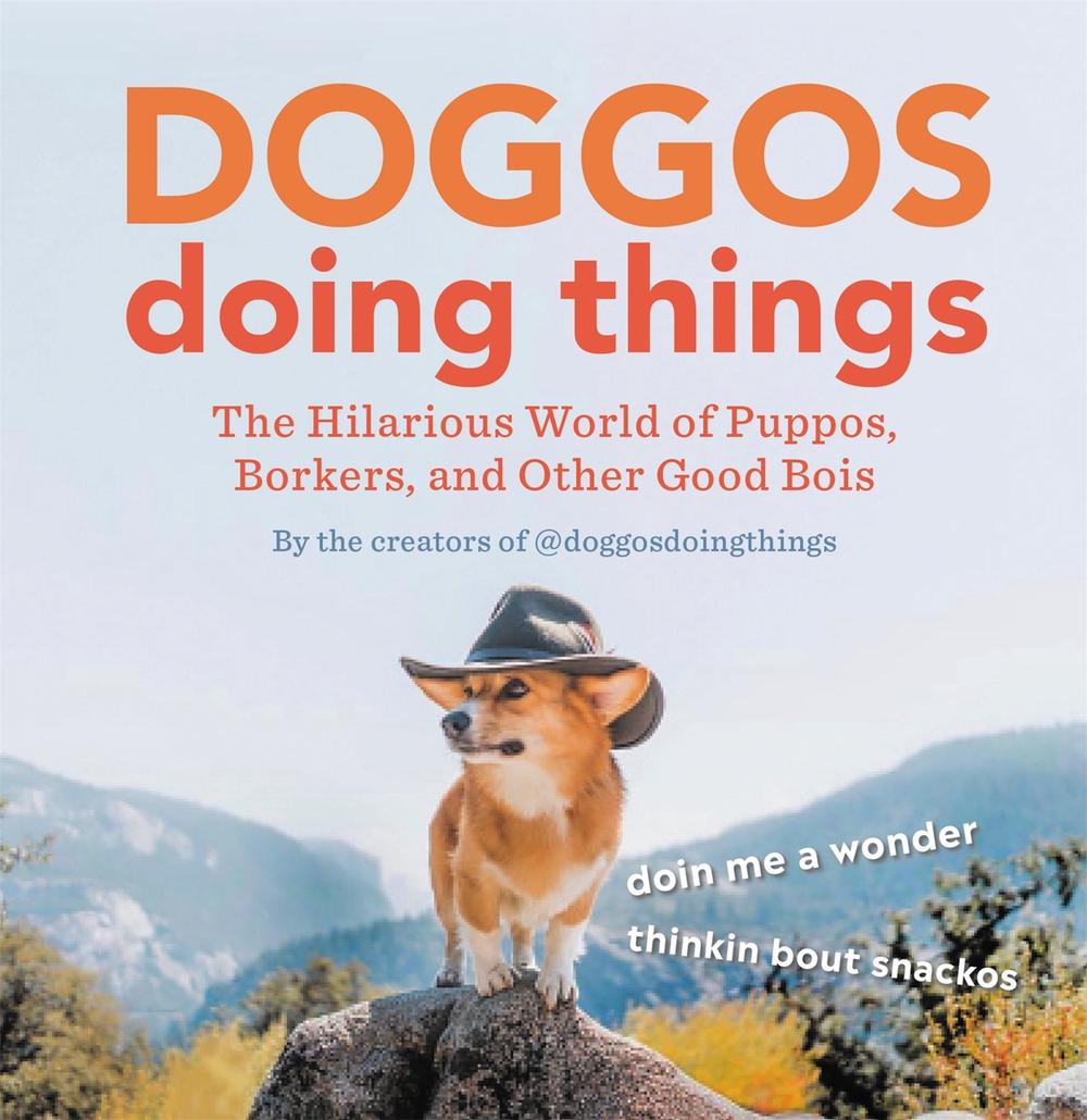 Doggos Doing Things by Creators of @doggosdoingthings - ISBN: 9780762469932