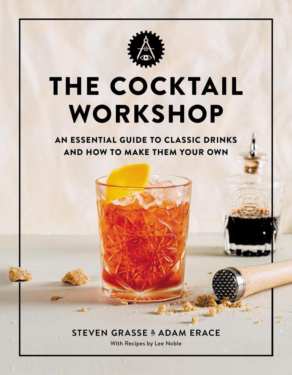 The Cocktail Workshop by Steven Grasse - ISBN: 9780762472970