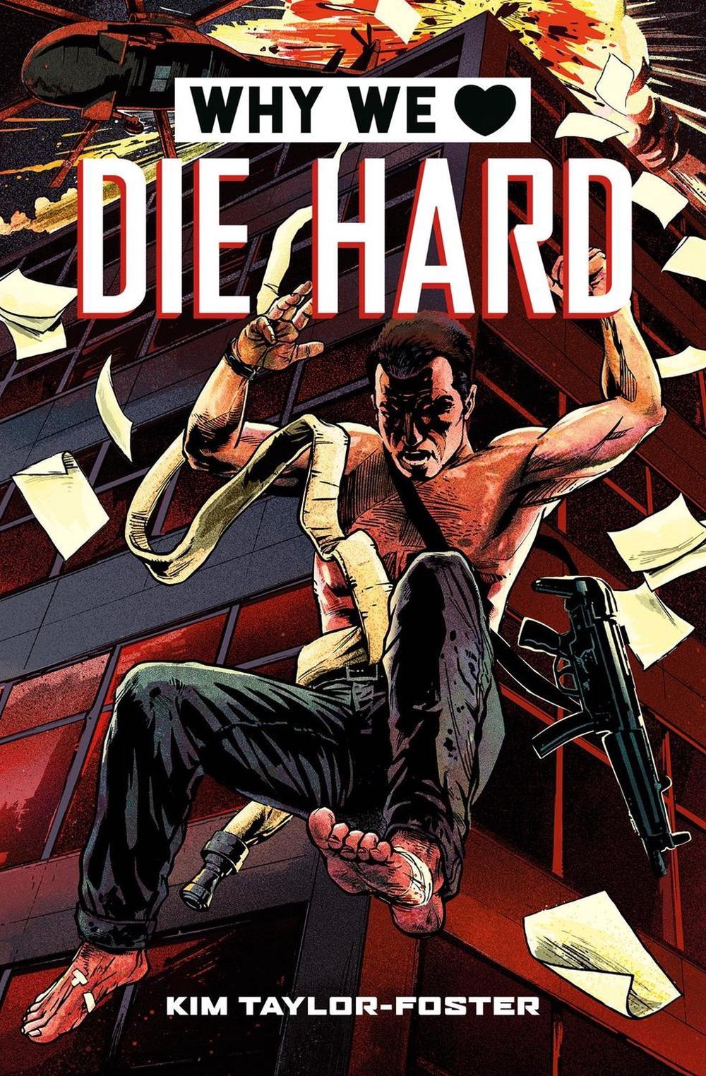 Why We Love Die Hard by Kim Taylor-Foster - ISBN: 9780762474226