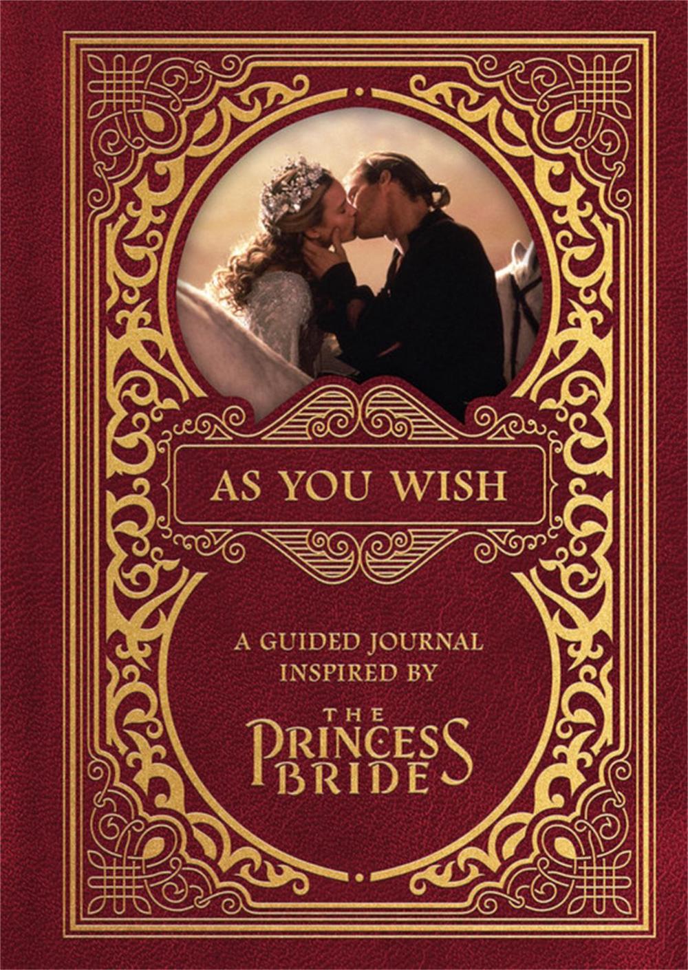 As You Wish: A Guided Journal Inspired by The Princess Bride by Gary Sundt - ISBN: 9780762474394