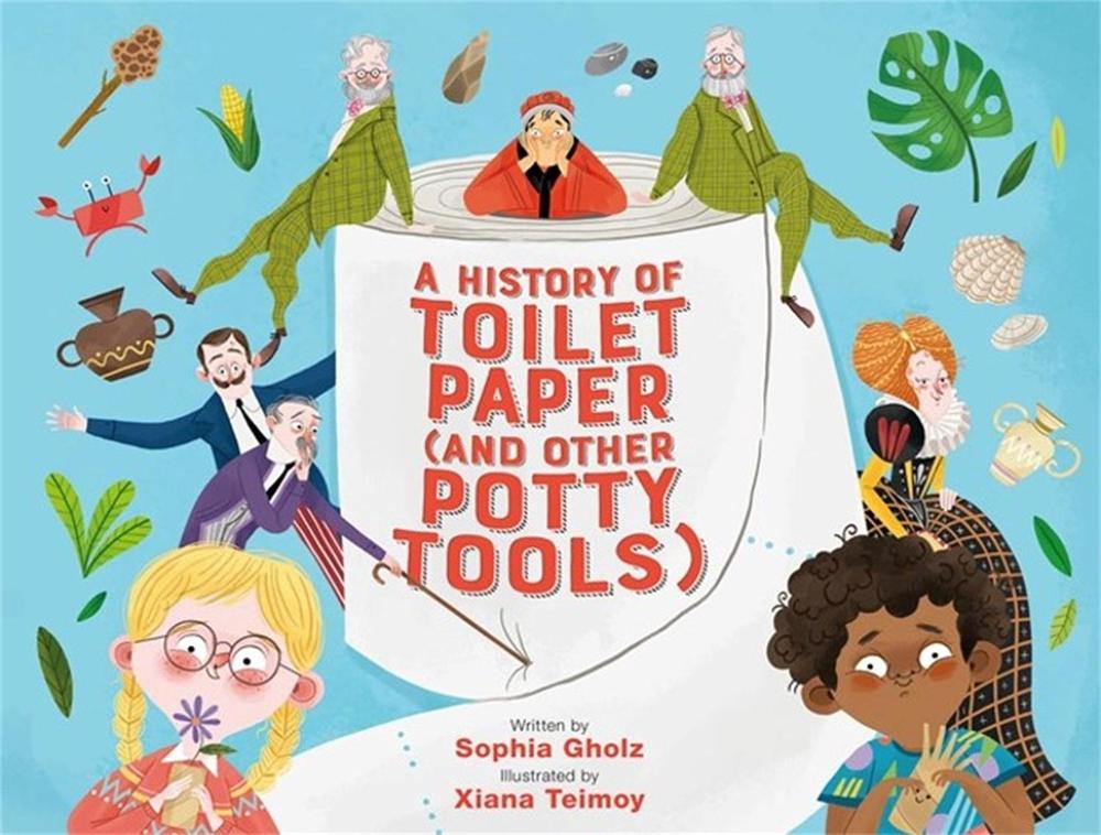 A History of Toilet Paper (and Other Potty Tools), 9780762475551