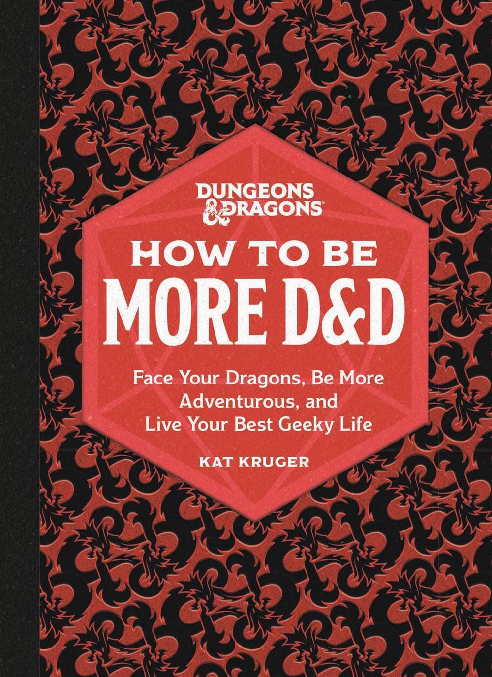 Dungeons & Dragons: How to Be More D&D by Kat Kruger - ISBN: 9780762478873
