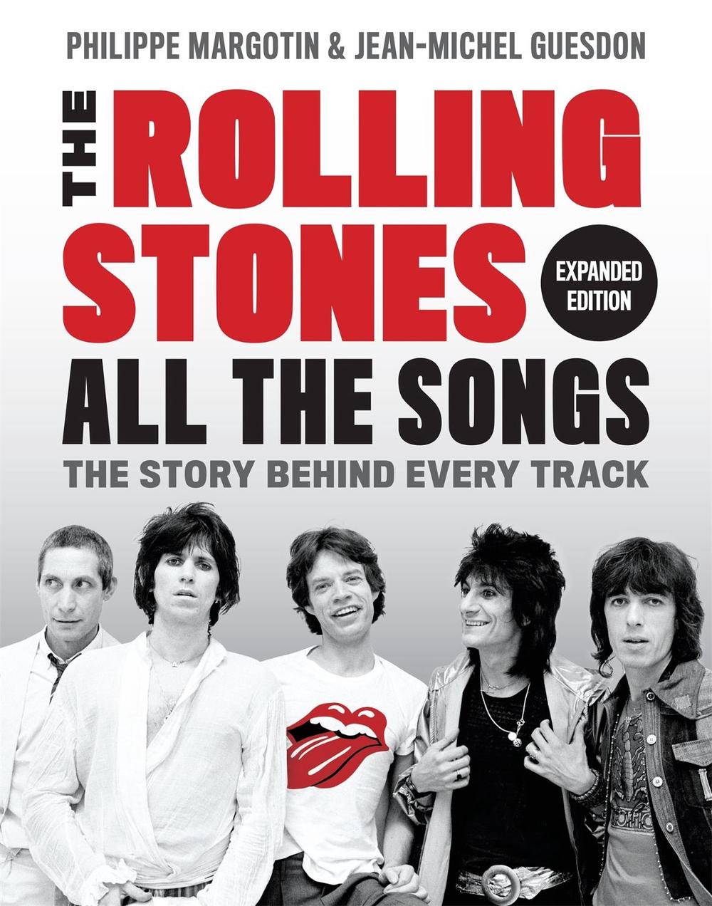 The Rolling Stones All the Songs Expanded Edition: The Story Behind Every Track by Philippe Margotin - ISBN: 9780762479085