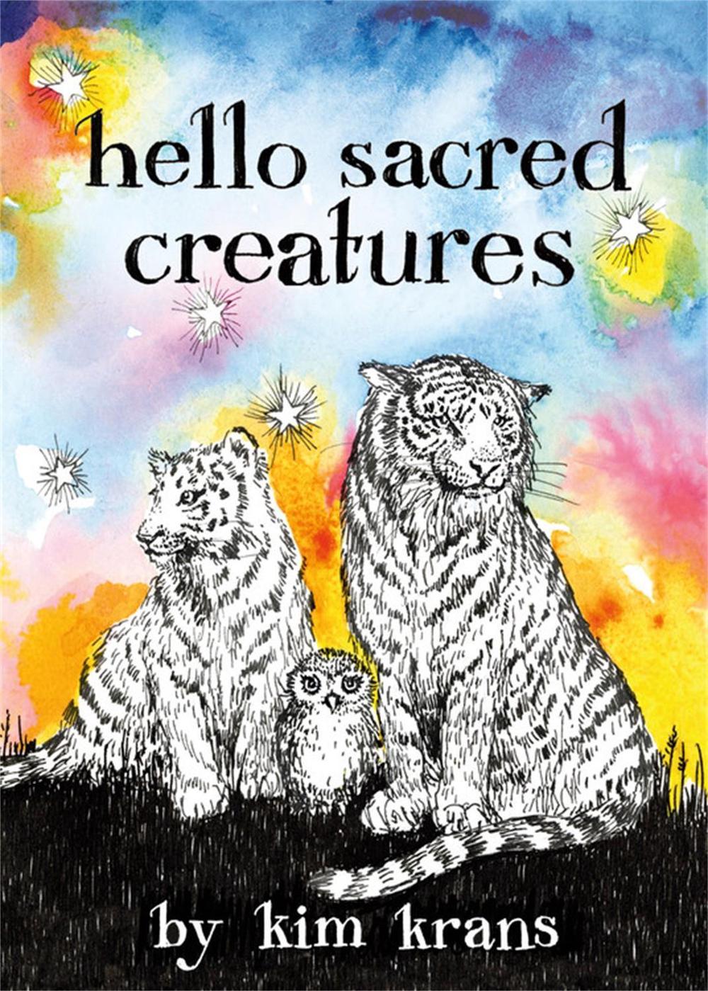 Hello Sacred Creatures by Kim Krans - ISBN: 9780762479368