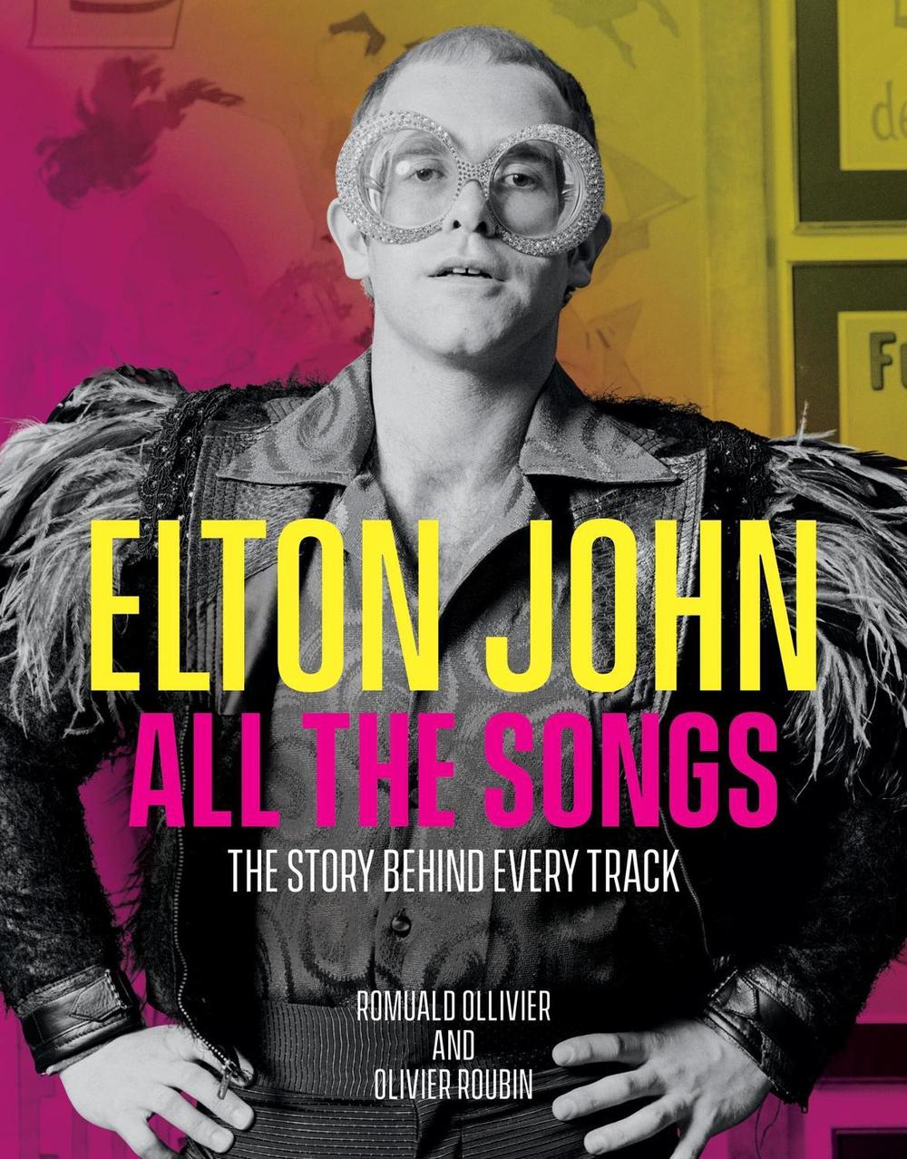 Elton John All the Songs by Romuald Ollivier - ISBN: 9780762479481