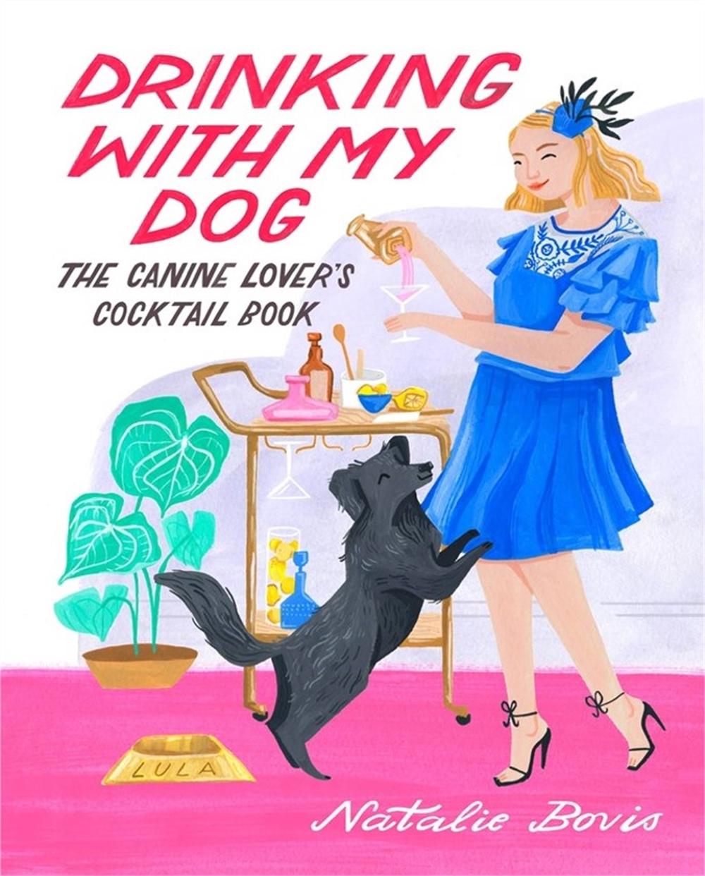 Drinking with My Dog by Natalie Bovis - ISBN: 9780762480227