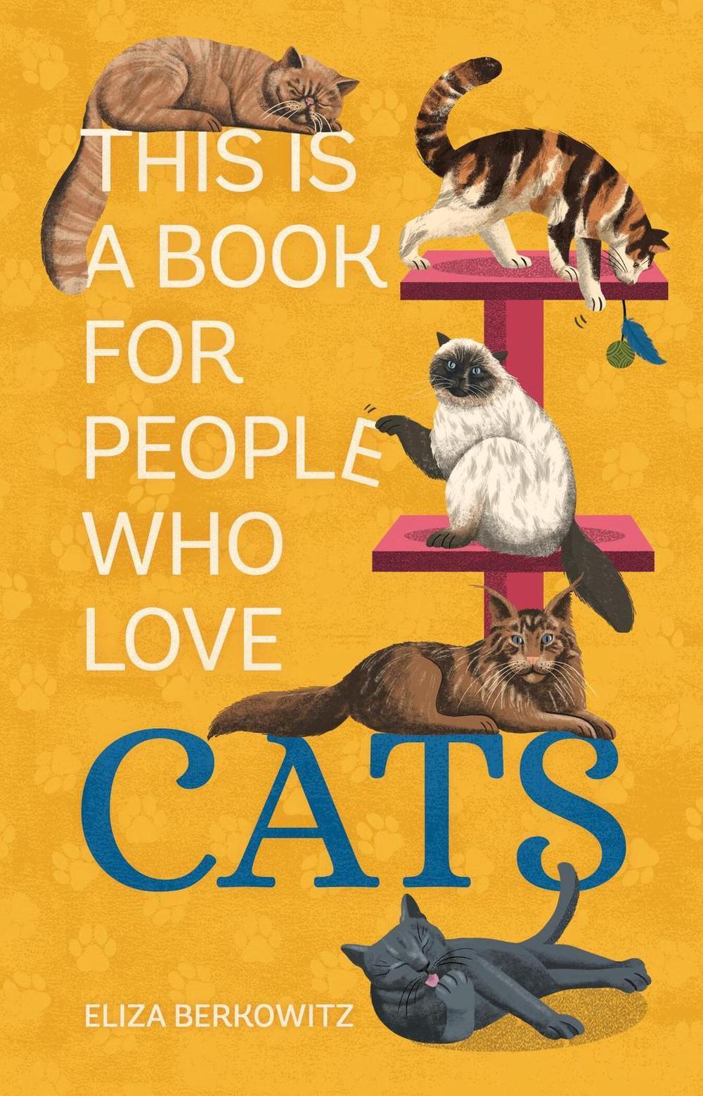 This Is a Book for People Who Love Cats by Eliza Berkowitz - ISBN: 9780762483099