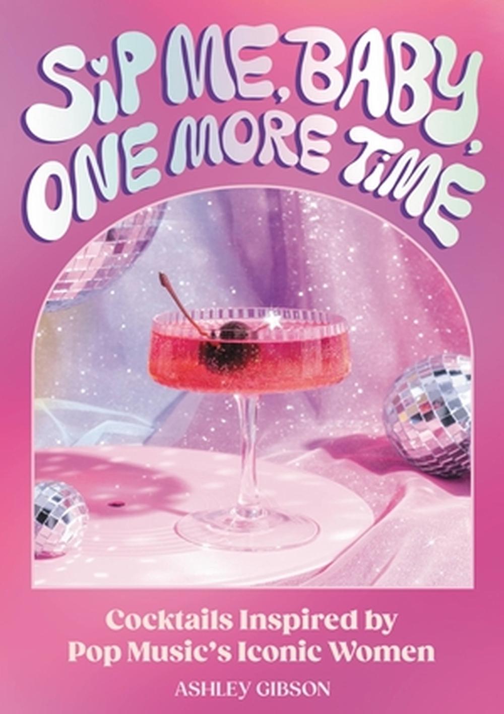 Sip Me, Baby, One More Time by Ashley Gibson - ISBN: 9780762483624