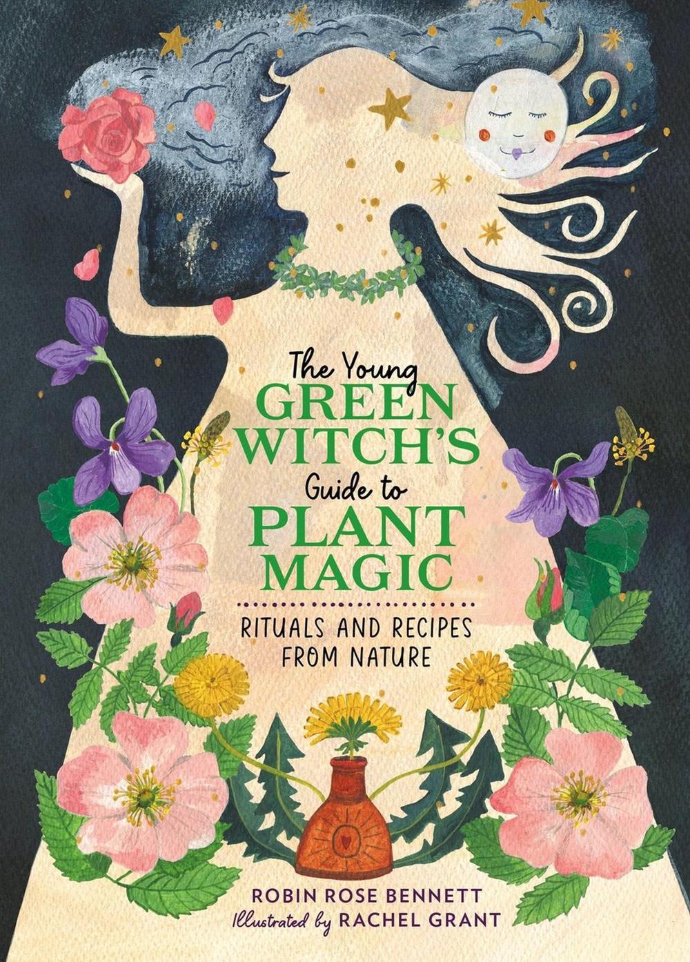 The Young Green Witch's Guide to Plant Magic by Robin Rose Bennett - ISBN: 9780762483808