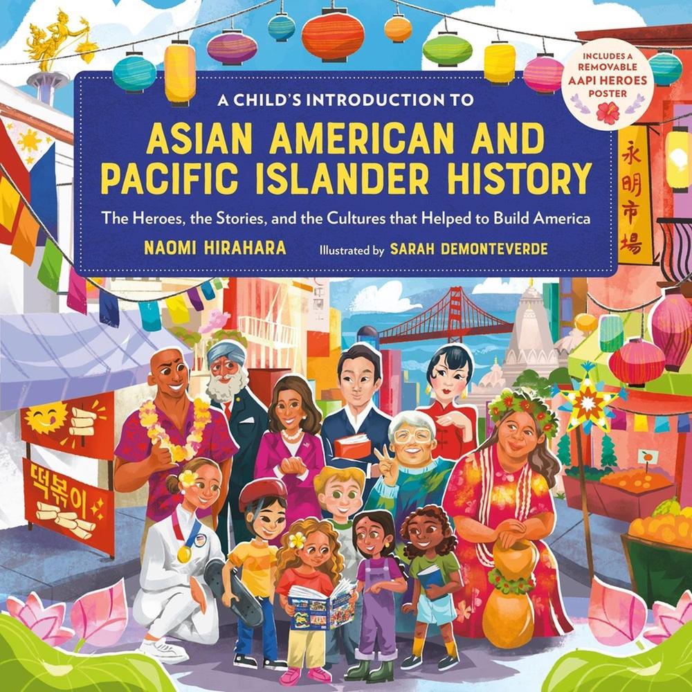 A Child's Introduction to Asian American and Pacific Islander History by Naomi Hirahara - ISBN: 9780762483969