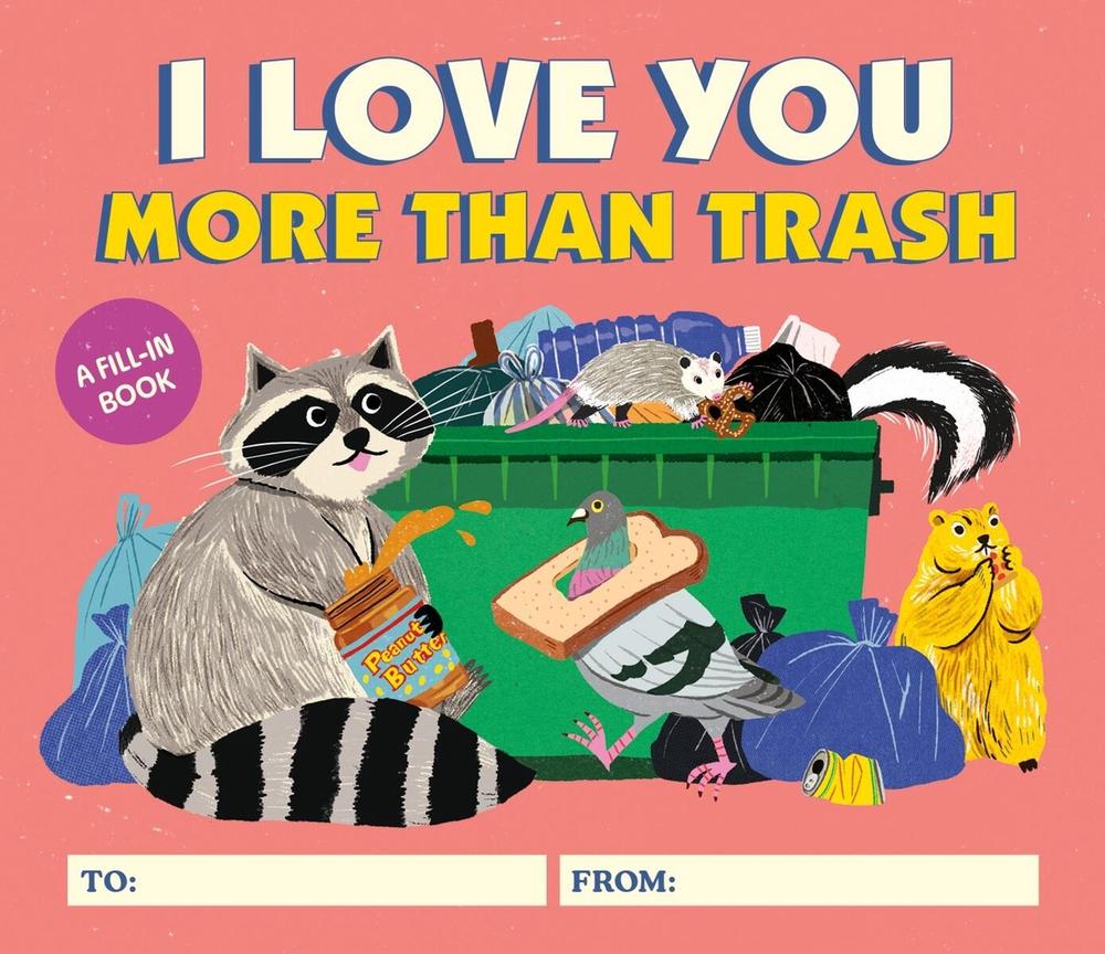 I Love You More Than Trash by Alexander Schneider - ISBN: 9780762484348