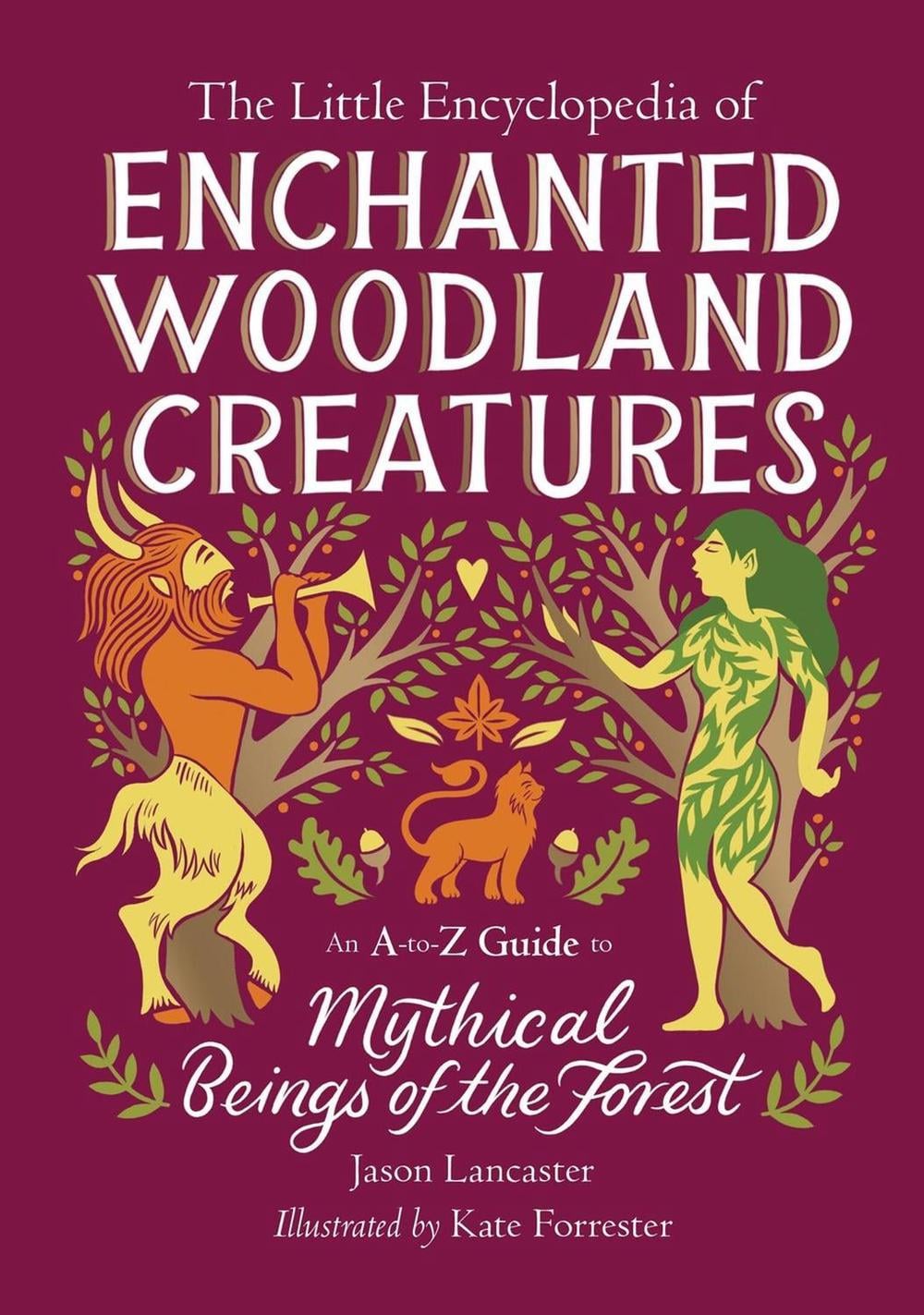 The Little Encyclopedia of Enchanted Woodland Creatures by Jason Lancaster - ISBN: 9780762486137