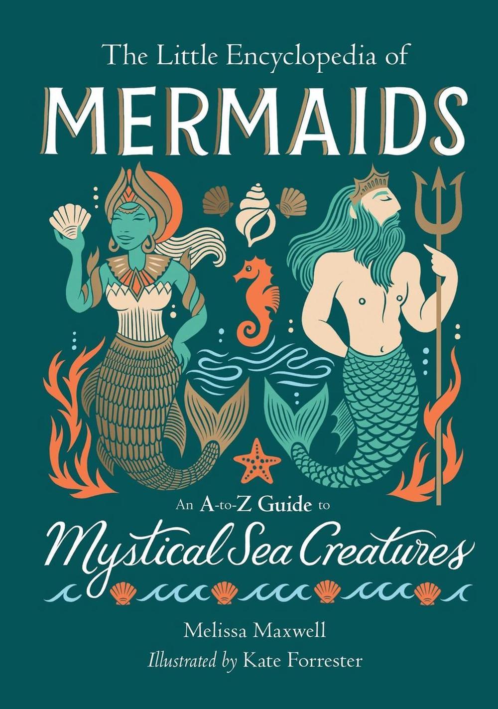 The Little Encyclopedia of Mermaids by Melissa Maxwell - ISBN: 9780762486434