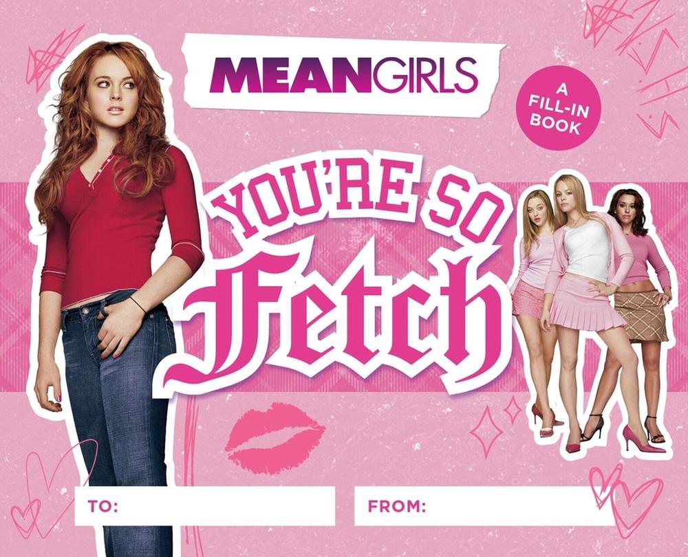 Mean Girls: You're So Fetch by Running Press - ISBN: 9780762487080