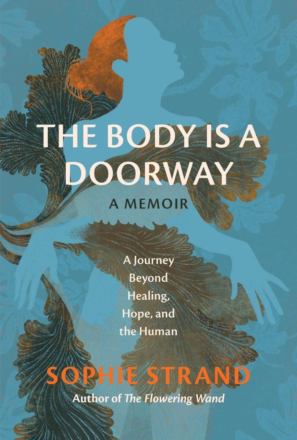 The Body Is a Doorway: A Memoir, 9780762487417