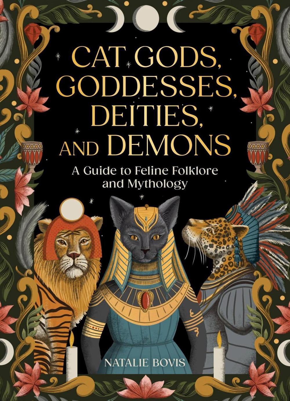 Cat Gods, Goddesses, Deities, and Demons by Natalie Bovis - ISBN: 9780762488018