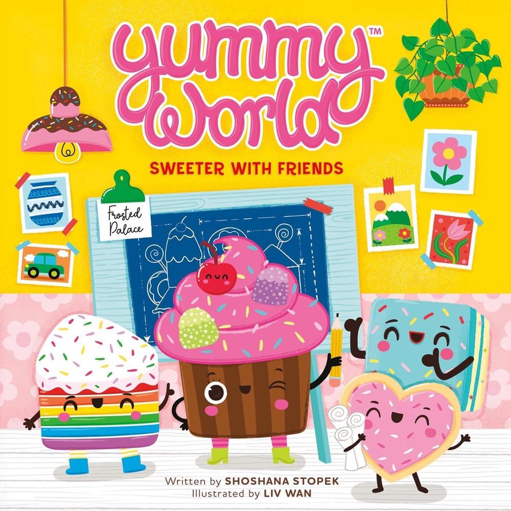Yummy World: Sweeter with Friends by Shoshana Stopek - ISBN: 9780762488452