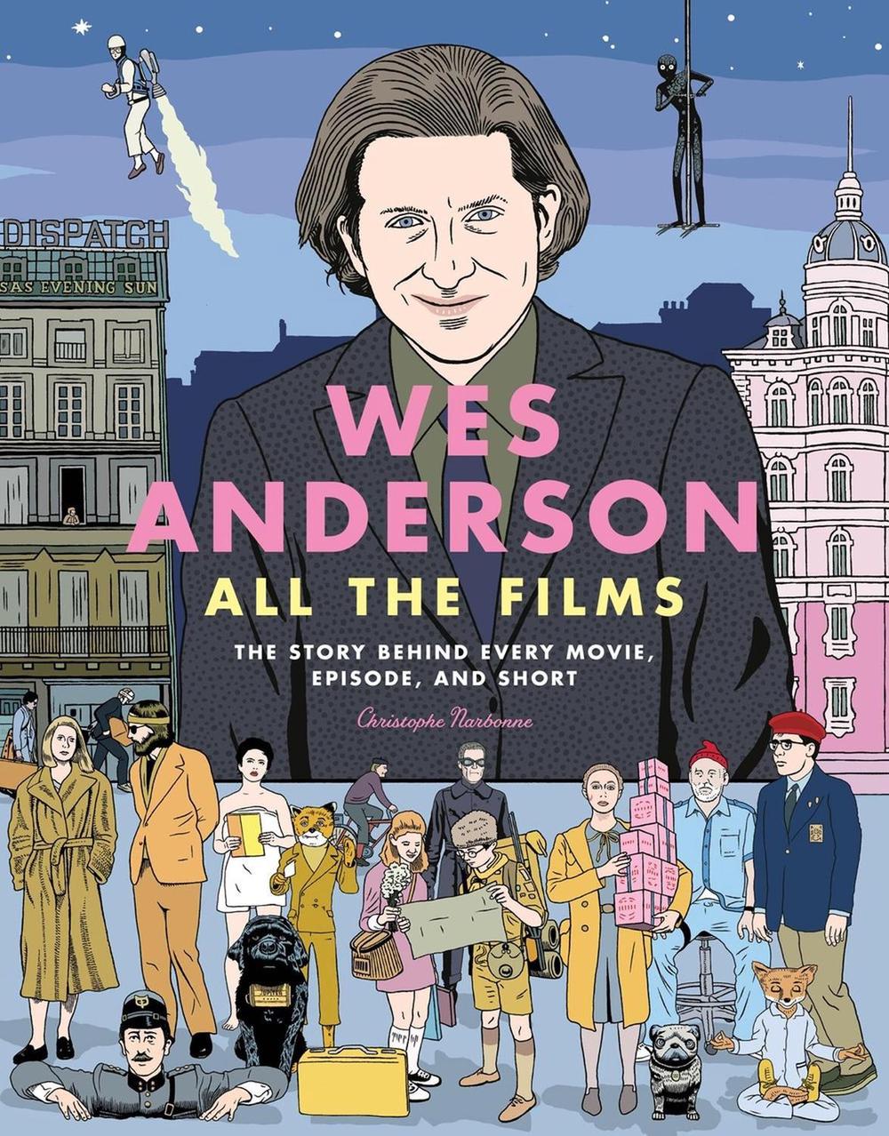Wes Anderson All the Films by Christophe Narbonne - ISBN: 9780762488643