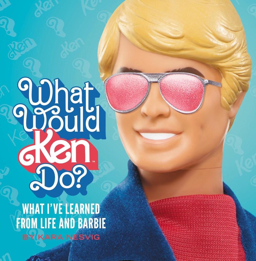 What Would Ken Do? by Kara Nesvig - ISBN: 9780762488735