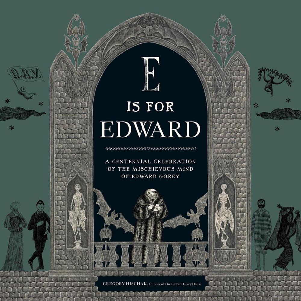 E Is for Edward by The Edward Gorey Charitable Trust - ISBN: 9780762489558