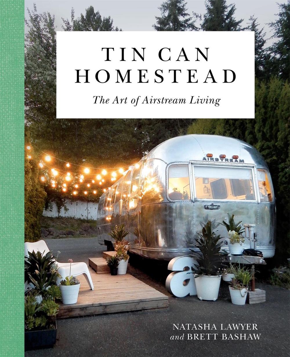 Tin Can Homestead by Natasha Lawyer - ISBN: 9780762491445