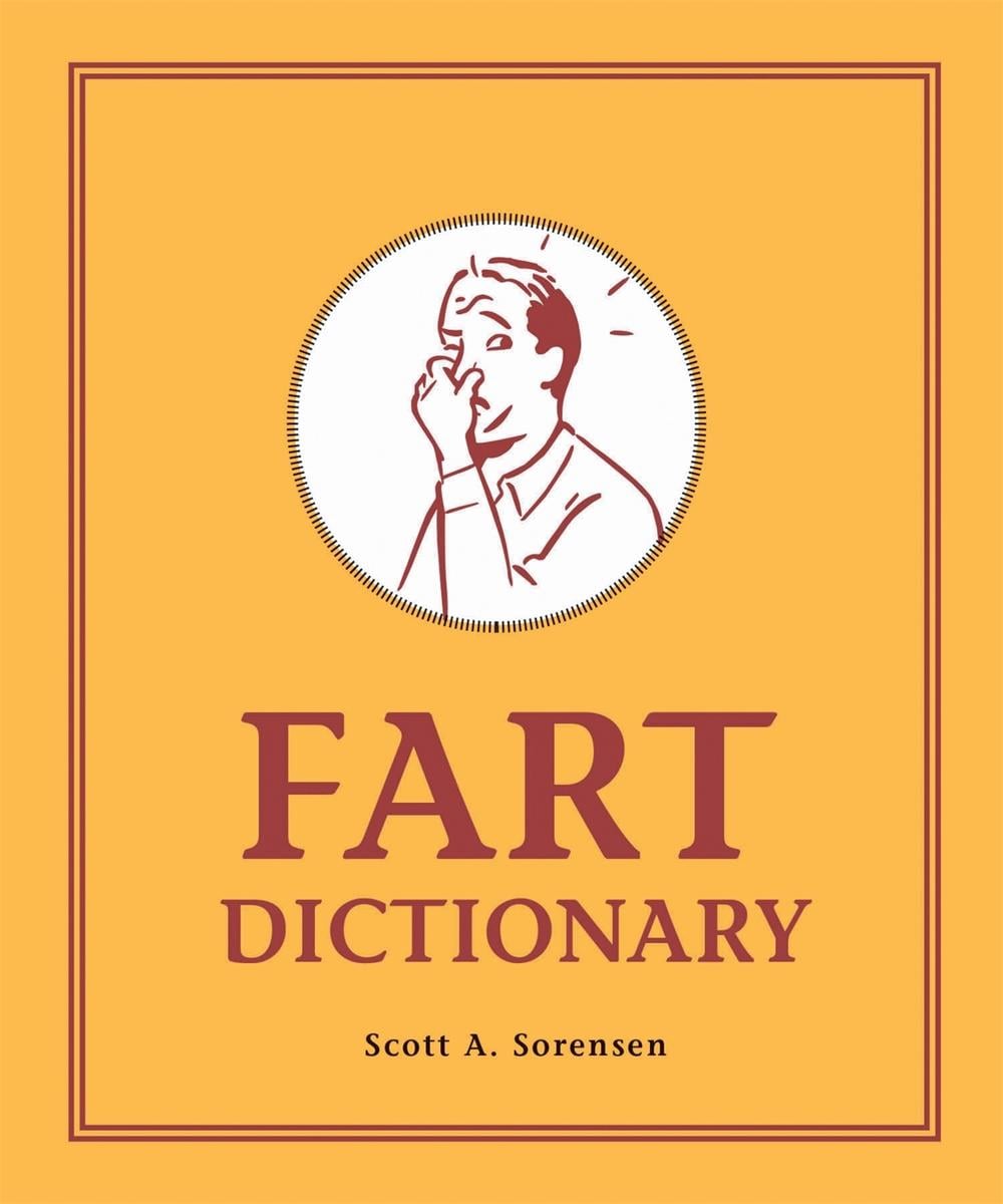 Fart Dictionary by Scott A. Sorensen - ISBN: 9780762491773