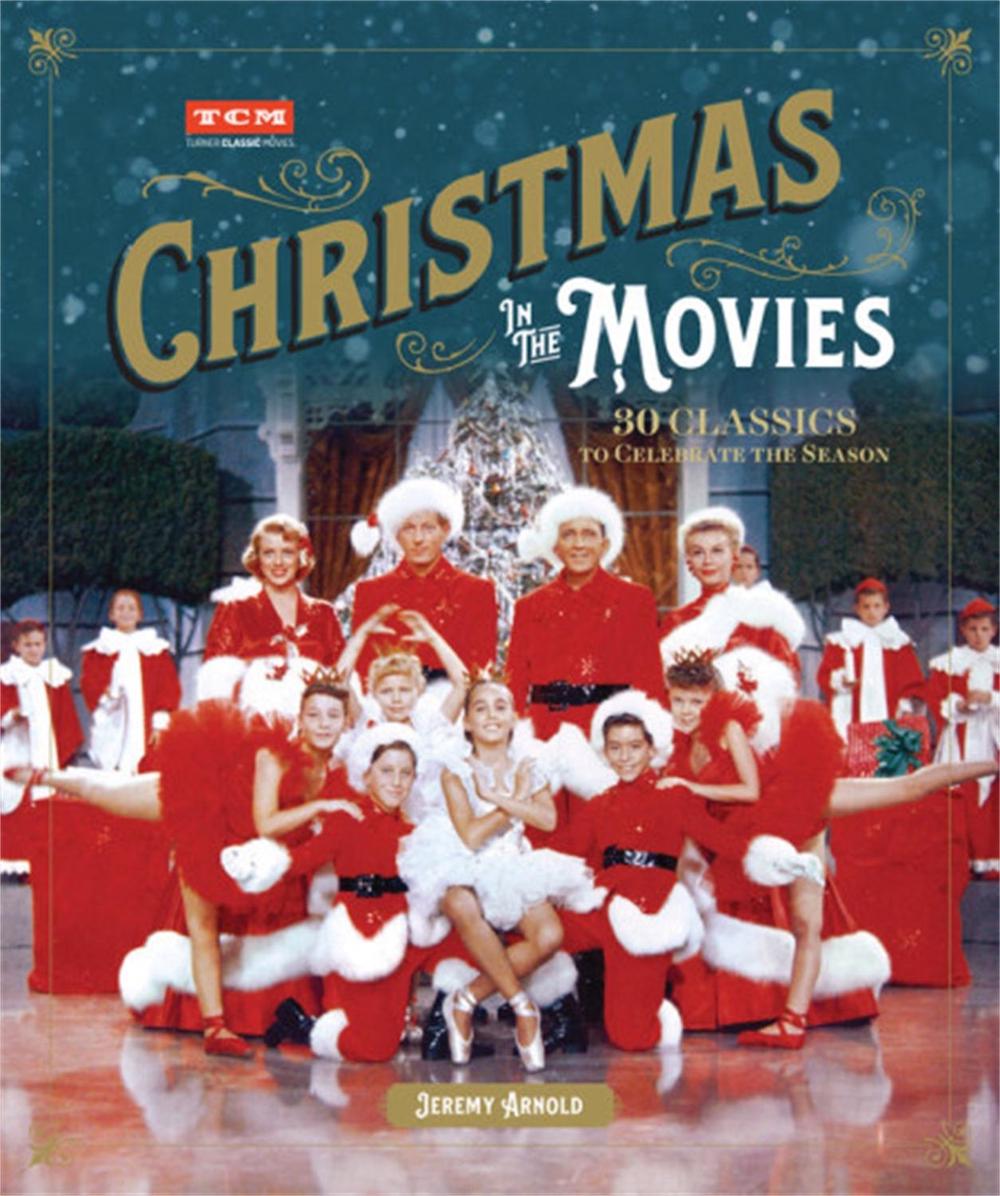 Turner Classic Movies: Christmas in the Movies by Jeremy Arnold - ISBN: 9780762492480