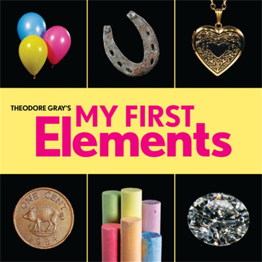 Theodore Gray's My First Elements, 9780762494323