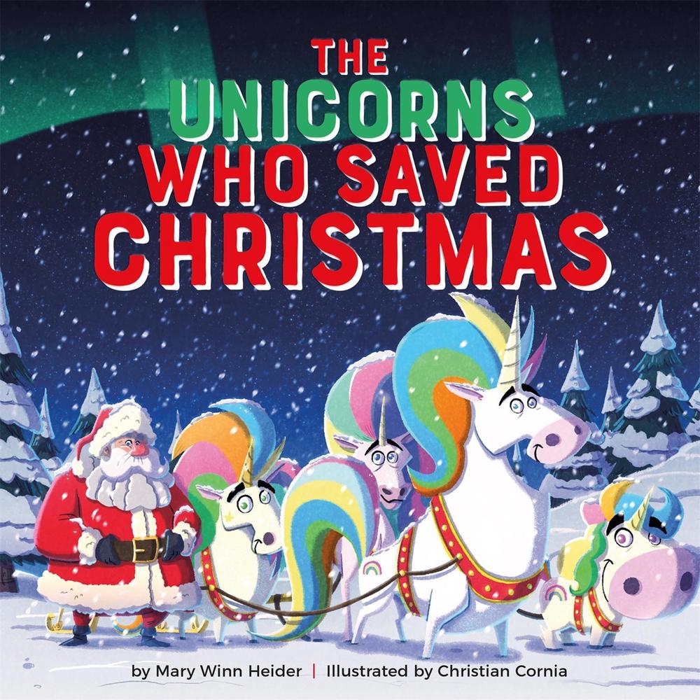 The Unicorns Who Saved Christmas by Mary Winn Heider - ISBN: 9780762495696