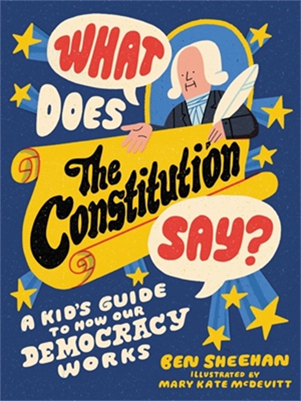 What Does the Constitution Say? (Kids edition) by Ben Sheehan - ISBN: 9780762498475