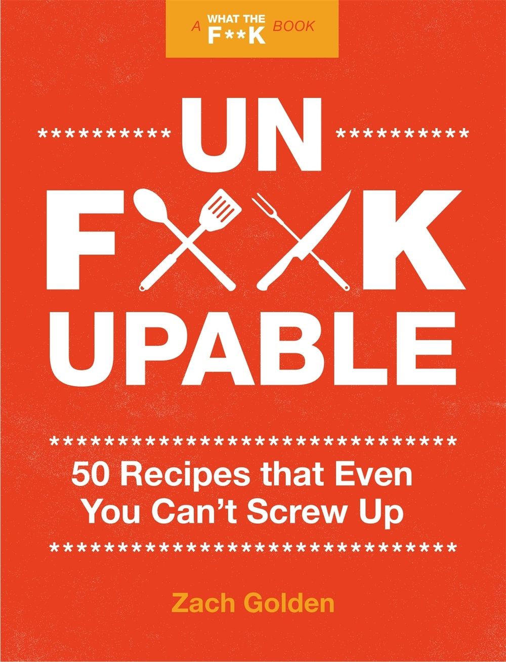 Unf*ckupable by Zach Golden - ISBN: 9780762499571