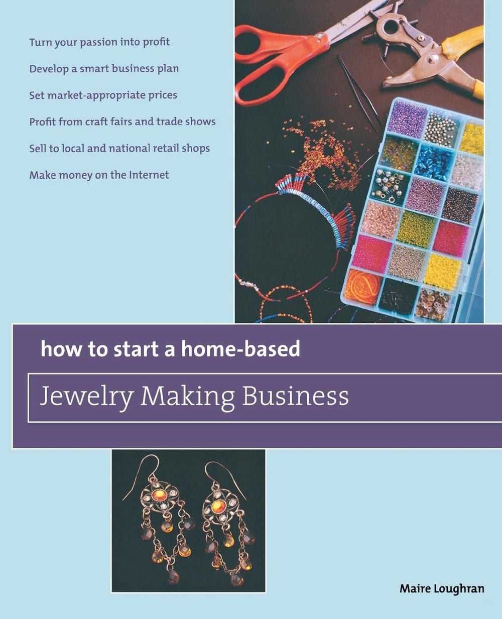 How to Start a Home-Based Jewelry Making Business by Maire Loughran - ISBN: 9780762750122