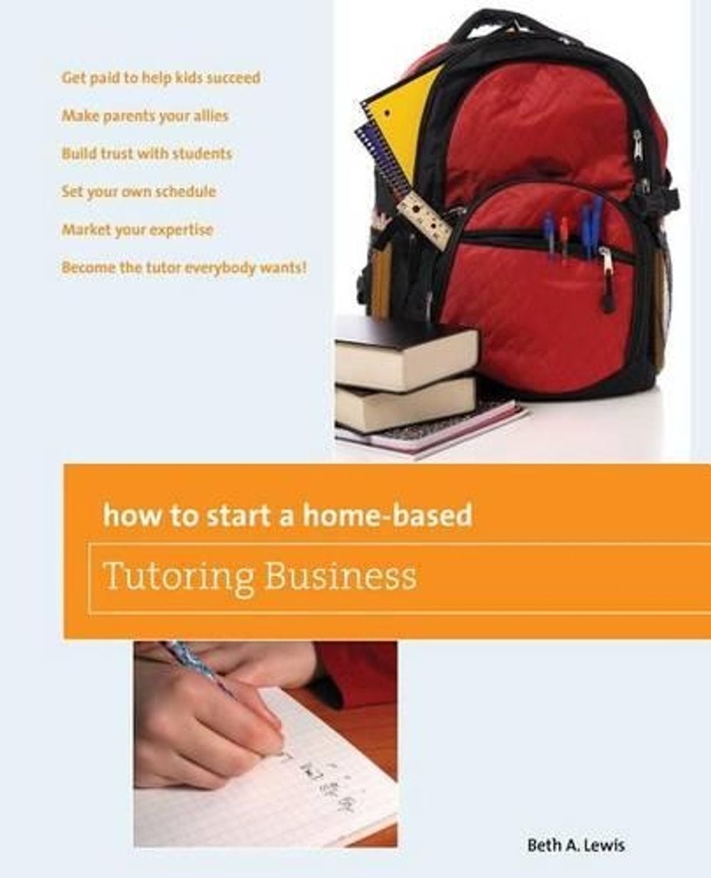 How to Start a Home-Based Tutoring Business by Beth Lewis - ISBN: 9780762754328