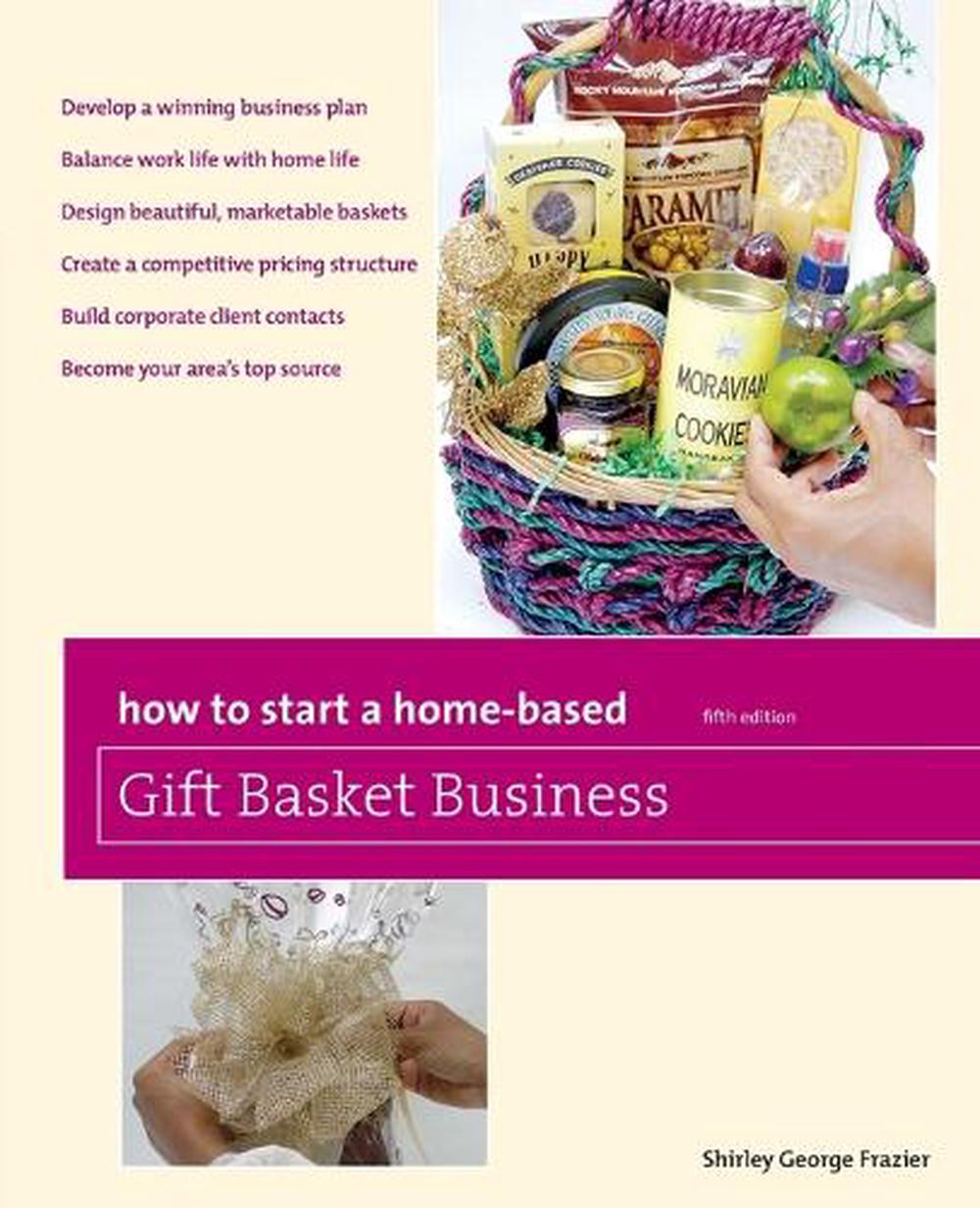 How to Start a Home-Based Gift Basket Business, 9780762759545