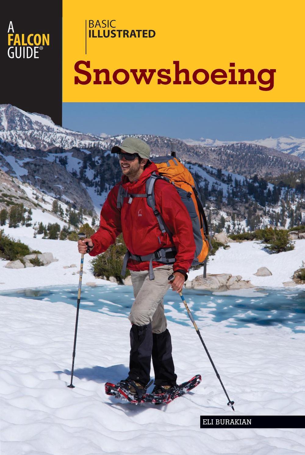 Basic Illustrated Snowshoeing by Eli Burakian, Paperback
