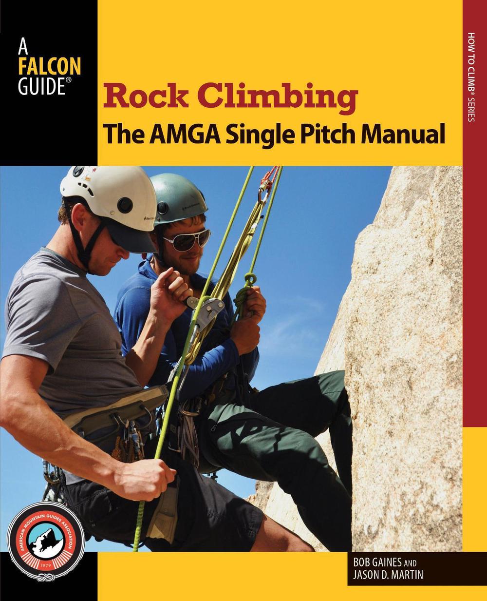 Rock Climbing: The AMGA Single Pitch Manual, 9780762790043