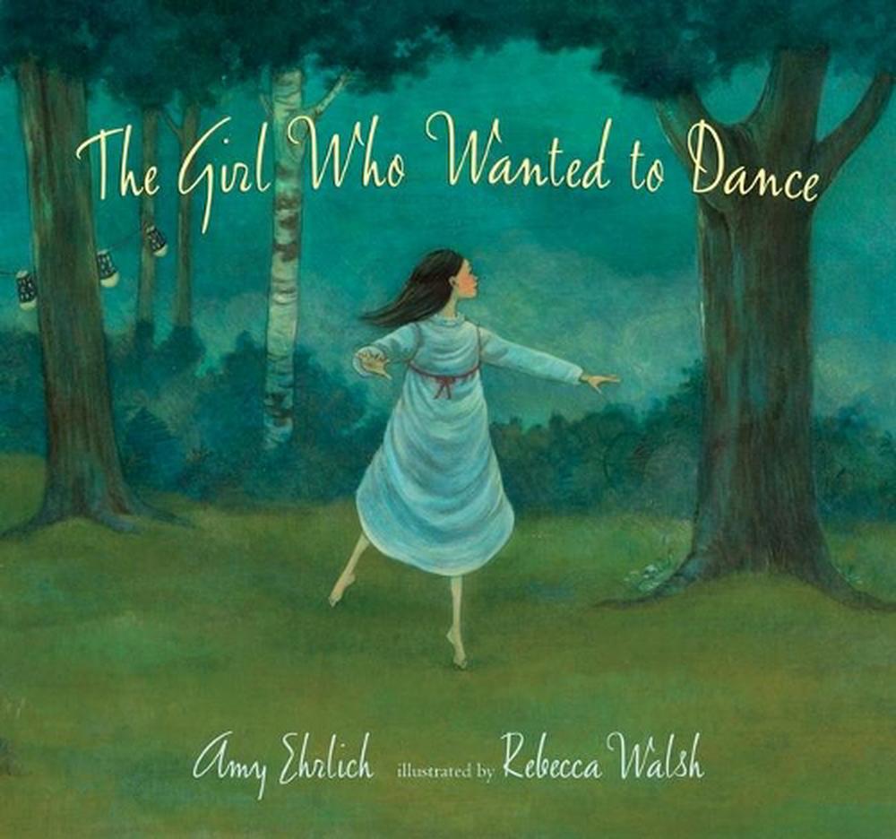 The Girl Who Wanted to Dance by Amy Ehrlich - ISBN: 9780763613457