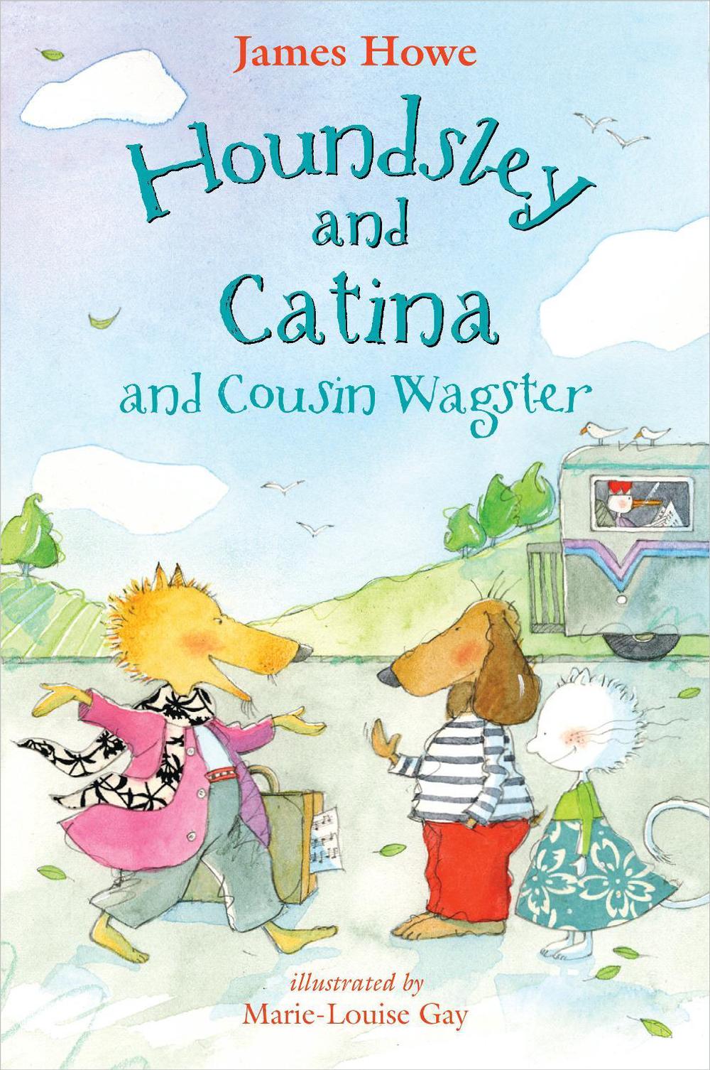 Houndsley and Catina and Cousin Wagster by James Howe - ISBN: 9780763647094