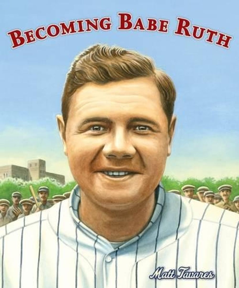 Becoming Babe Ruth by Matt Tavares - ISBN: 9780763656461