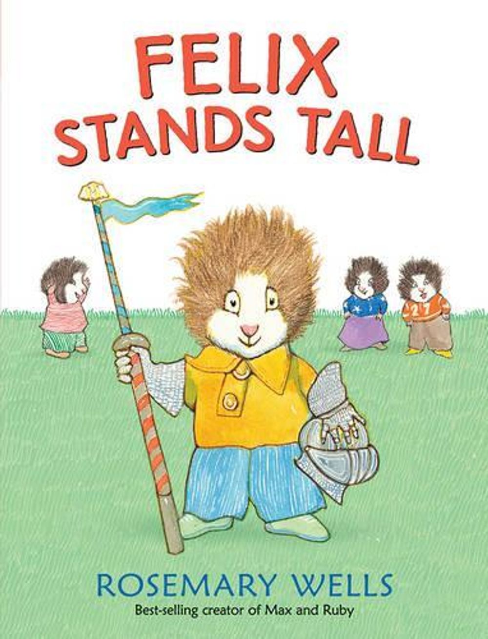 Felix Stands Tall by Rosemary Wells - ISBN: 9780763661113