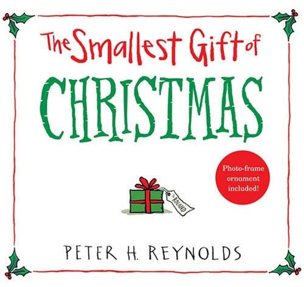 The Smallest Gift of Christmas by Peter H. Reynolds - ISBN: 9780763679811