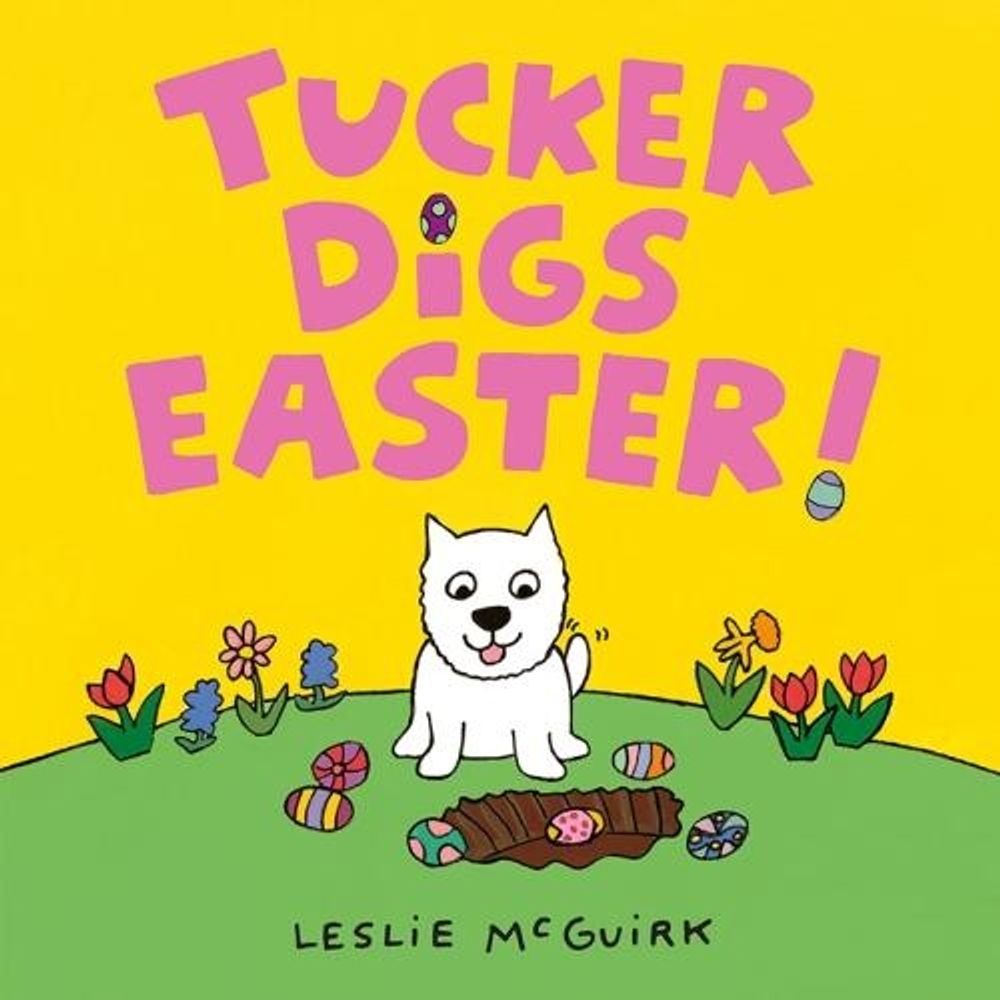 Tucker Digs Easter! by Leslie McGuirk - ISBN: 9780763685362