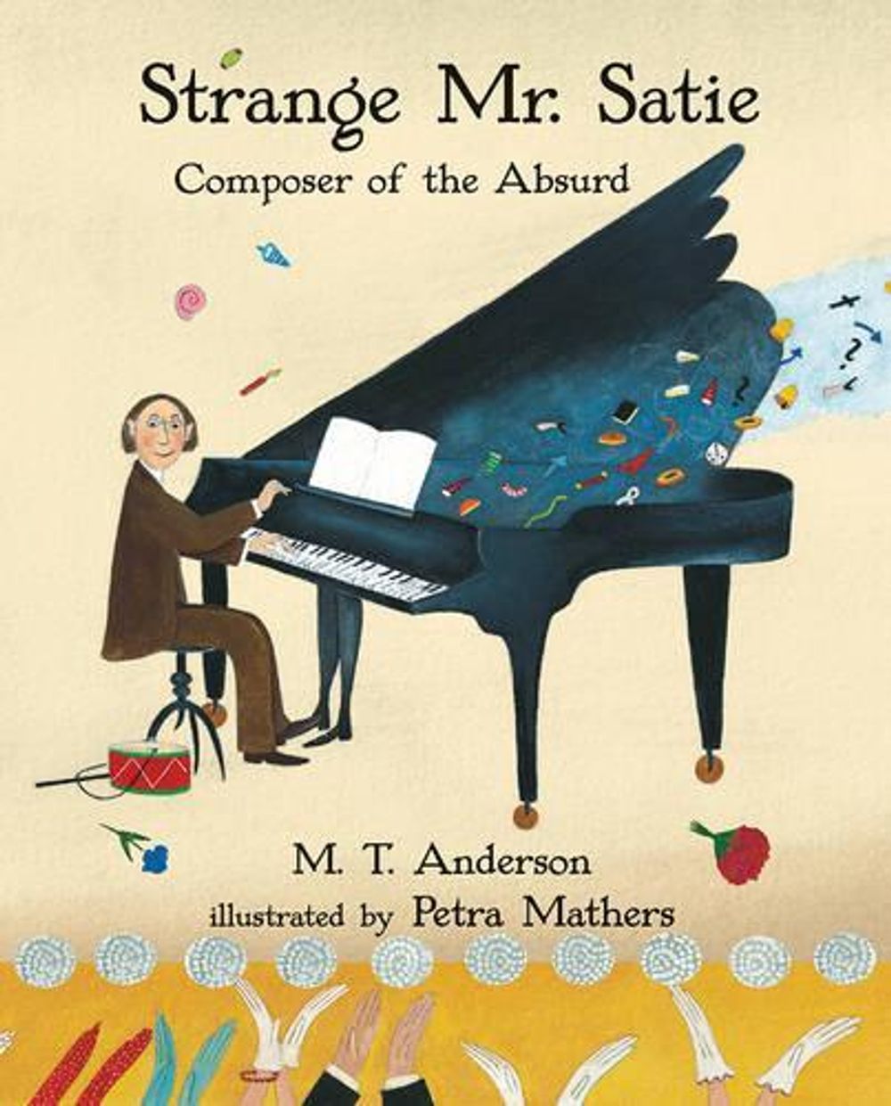 Strange Mr. Satie: Composer of the Absurd by M.T. Anderson - ISBN: 9780763687755