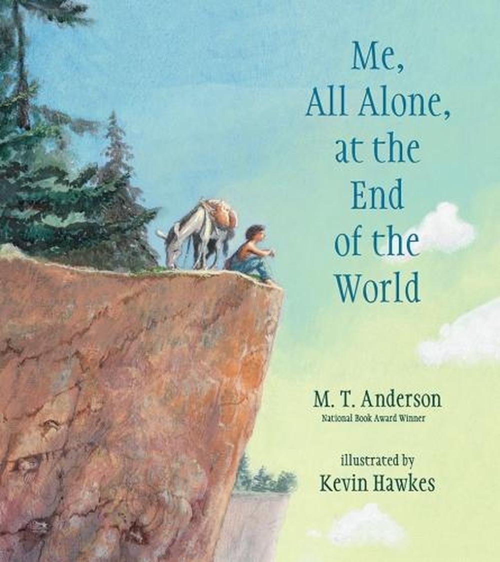 Me, All Alone, at the End of the World, 9780763689025