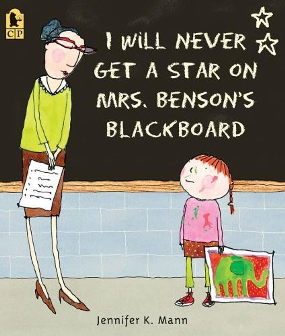 I Will Never Get a Star on Mrs. Benson's Blackboard by Jennifer K. Mann - ISBN: 9780763692995