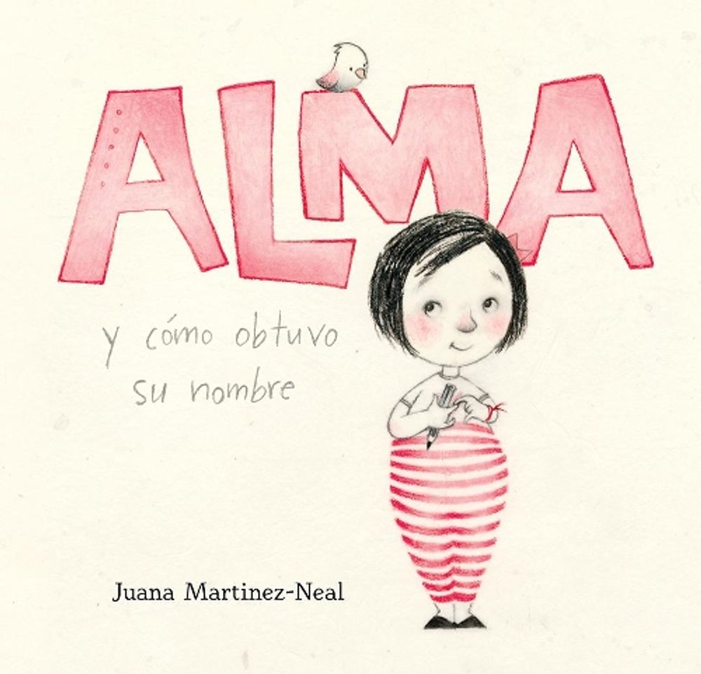 Alma y cómo obtuvo su nombre by Juana Martinez-Neal - ISBN: 9780763693589